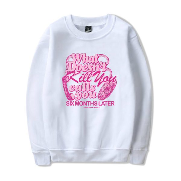 What Doesn't Kill You Sweatshirt